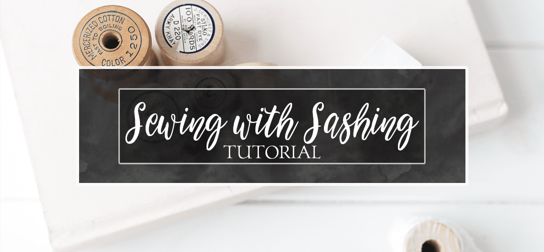 Sewing with Sashing Featured Image
